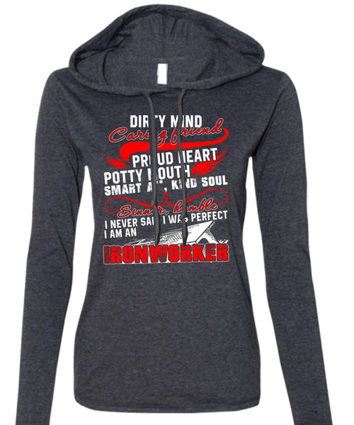 I Am An Ironworker T Shirt, Dirty Mind Caring Friend T Shirt (Anvil Ladies Ringspun Hooded)