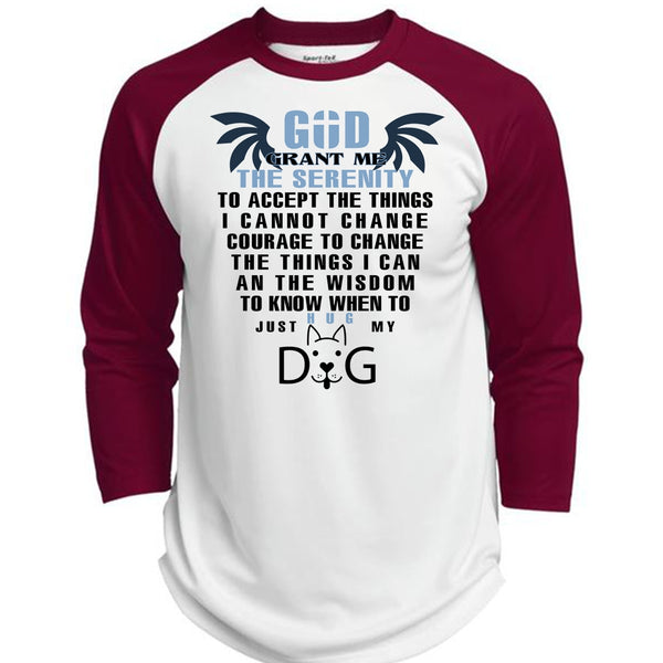 God Grant Me The Serenity To Accept The Things T Shirt, Just Hug My Dog T Shirt, Pets T Shirt  (Polyester Game Baseball Jersey)