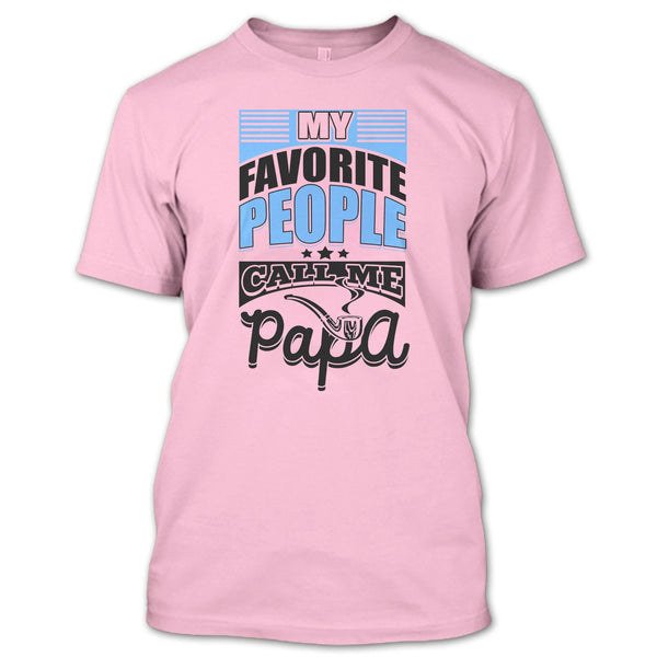 My Favorite People Call Me Papa T Shirt, Father's Day Gift T Shirt