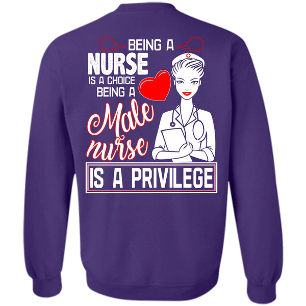 Being A Male Nurse Is A Privilege T Shirt, Being A Nurse Sweatshirt