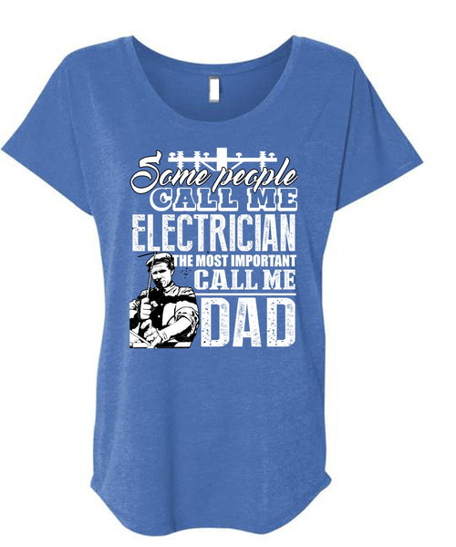 Some People Call Me Electrician T Shirt, Call Me Dad T Shirt, Cool Shirt (Ladies' Triblend Dolman Sleeve)