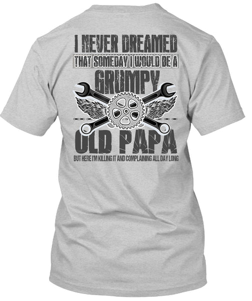 I Would Be A Grumpy Old Papa T Shirt, I Love Papa T Shirt
