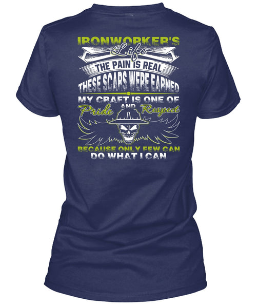 Ironworker's Life T Shirt, The Pain Is Real T Shirt