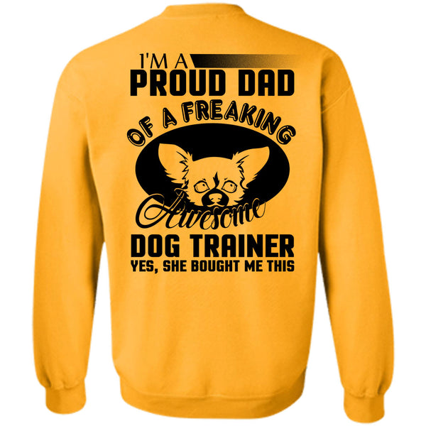 I Love Trainer T Shirt, I'm A Proud Dad Of A Freaking Awesome Dog Trainer Sweatshirt