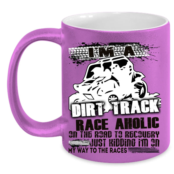 Cool Dirt Track Raceaholic Coffee Mug, I'm A Dirt Track Raceaholic Accent Mug