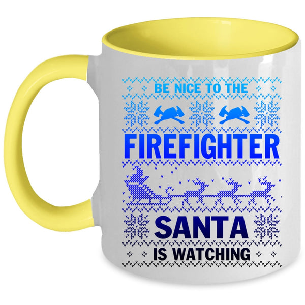 Cute Coffee Mug, Be Nice To The Firefighter Santa Is Watching Accent Mug