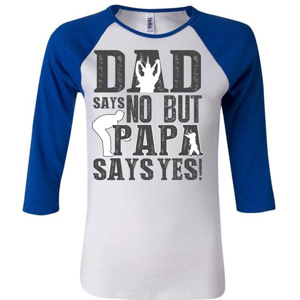 Dad Says No But Papa Says Yes T Shirt, I Love Papa T Shirt, Awesome T-Shirts