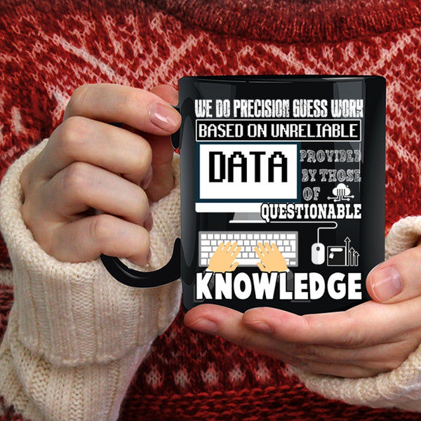 We Do Precisiton Gues Work Coffee Mug, Funny Saying Coffee Cup