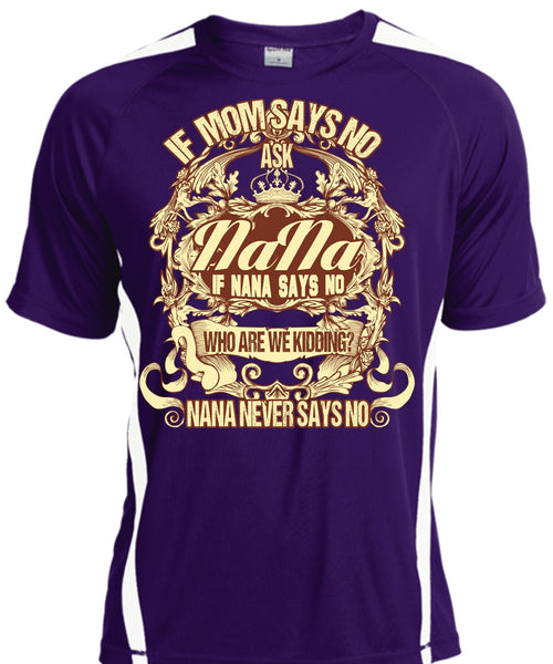 If Mom Says No Ask Nana T Shirt, Nana Never Says No T Shirt, Cool Shirt