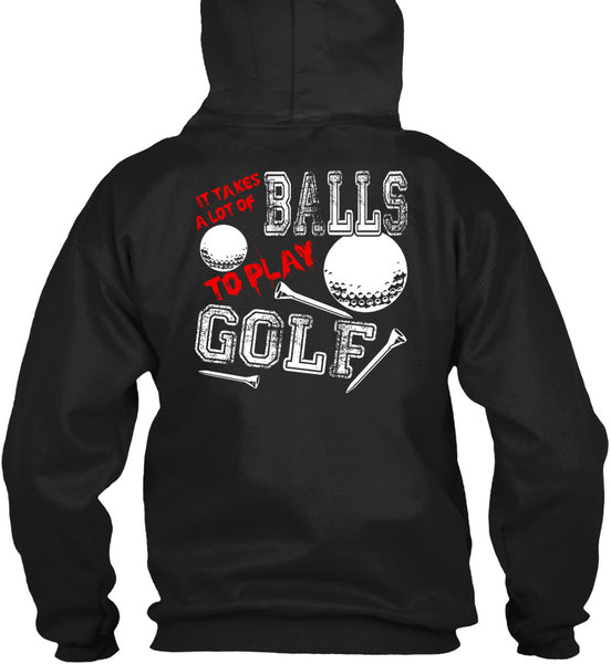 It Takes A Lot Of Balls To Play Golf T Shirt, Being A Golfer T Shirt