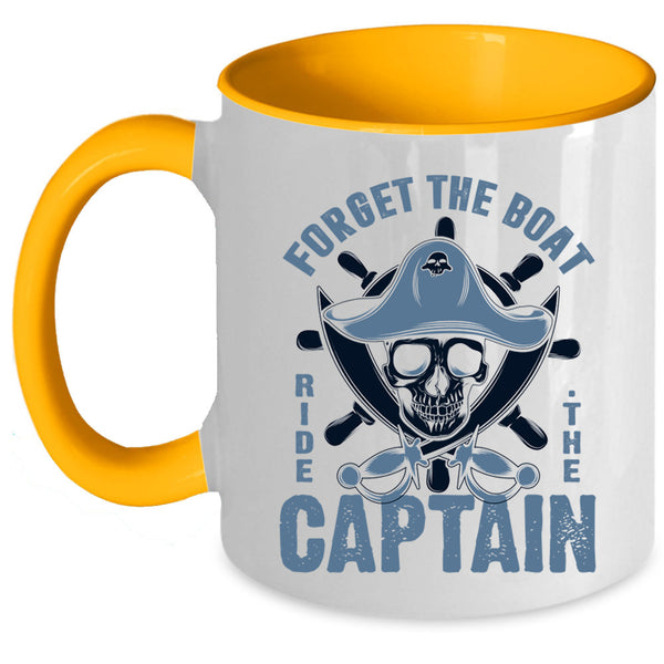 Cool Sailor Coffee Mug, Forget The Boat Ride The Captain Accent Mug