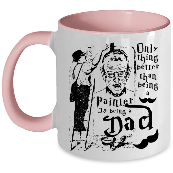 Being A Dad Coffee Mug, Being A Painter Accent Mug