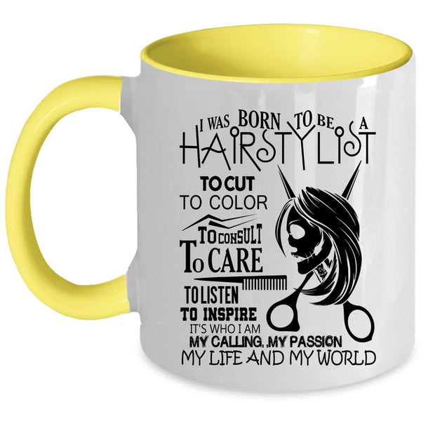 My Life And My World Coffee Mug, I Was Born To Be A Hairstylist Accent Mug