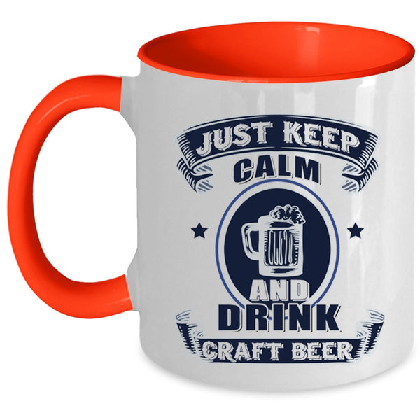 Awesome Beer Drinker Coffee Mug, Just Keep Calm And Drink Craft Beer Accent Mug