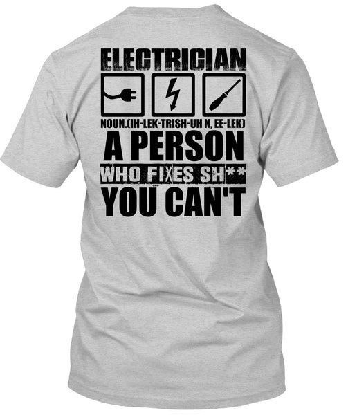 Electrician A Person Who Fixes You Can't T Shirt, I Love Electrician T Shirt