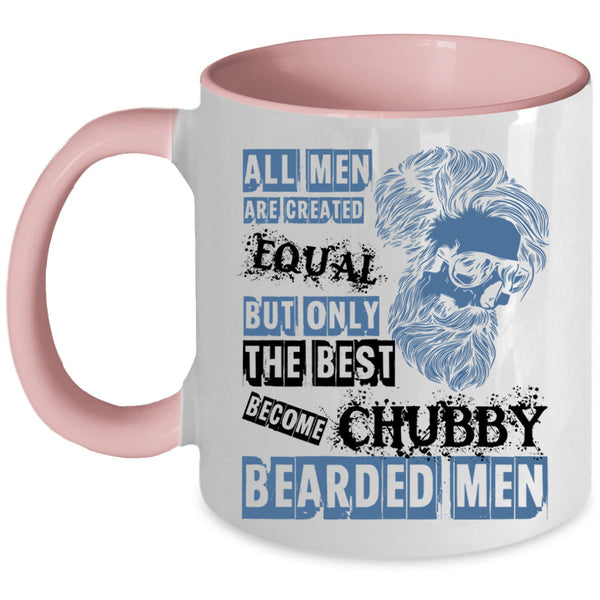 Only The Best Become Chubby Bearded Men Coffee Mug, All Men Are Created Equal Accent Mug