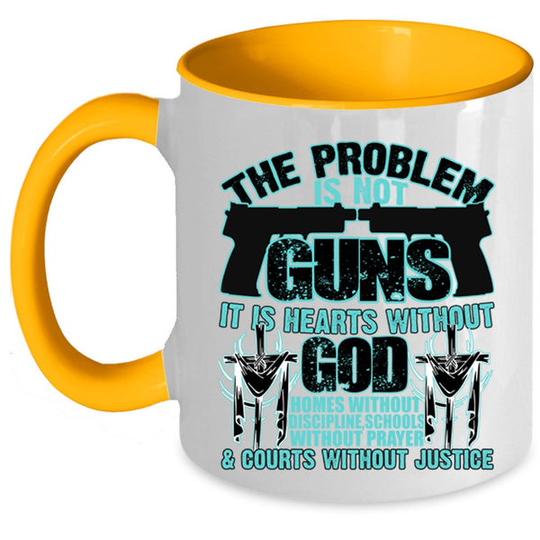 It Is Hearts Without God Coffee Mug, The Problem Is Not Guns Accent Mug