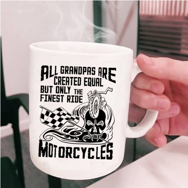 Only The Finest Ride Motorcycles Coffee Mug, All Grandpas Are Created Equal Cup