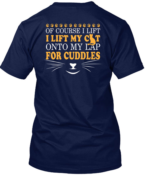I Lift My Cat Onto My Lap For Cuddles T Shirt, I Love My Life T Shirt
