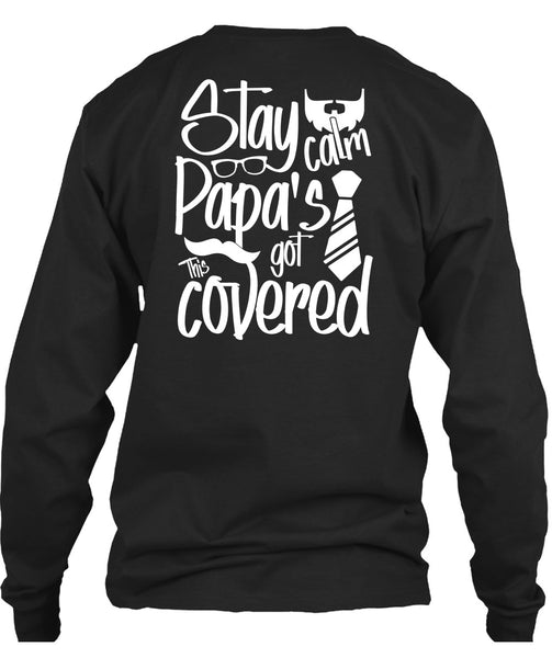 Stay Calm Papa's Got This Covered T Shirt, Being A Papa T Shirt