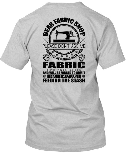 Dear Fabric Shop T Shirt, I Love Sewing T Shirt