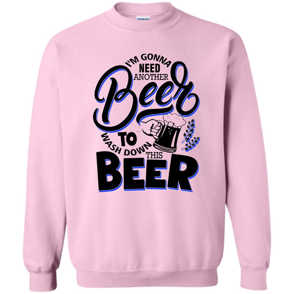 Coolest Beer Drinker T Shirt, I'm Gonna Need Another Beer Sweatshirt