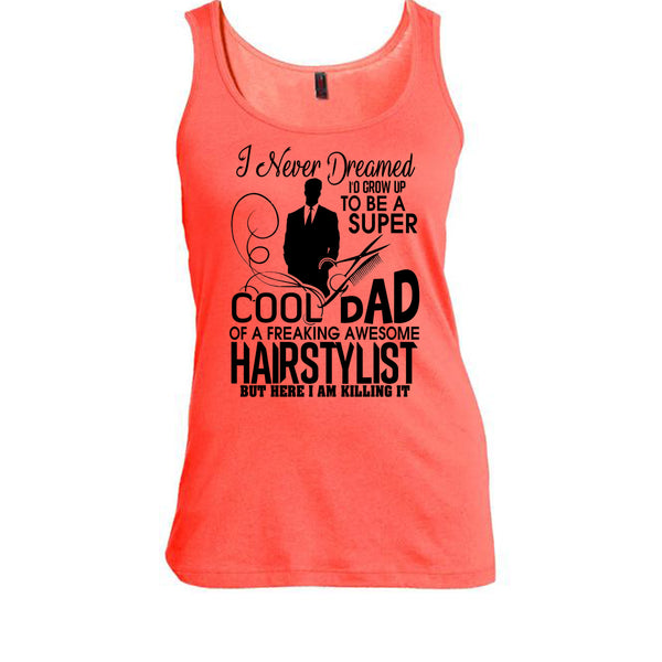 To be A Cool Dad T Shirt, Awesome Hairstylist Dad Tank Top
