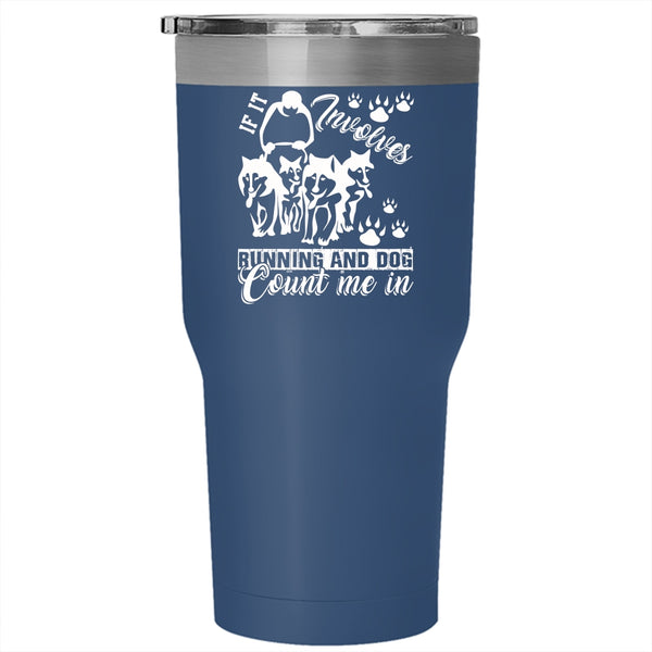 If It Involves Running And Dog Tumbler 30 oz Stainless Steel, Running And Dog Travel Mug