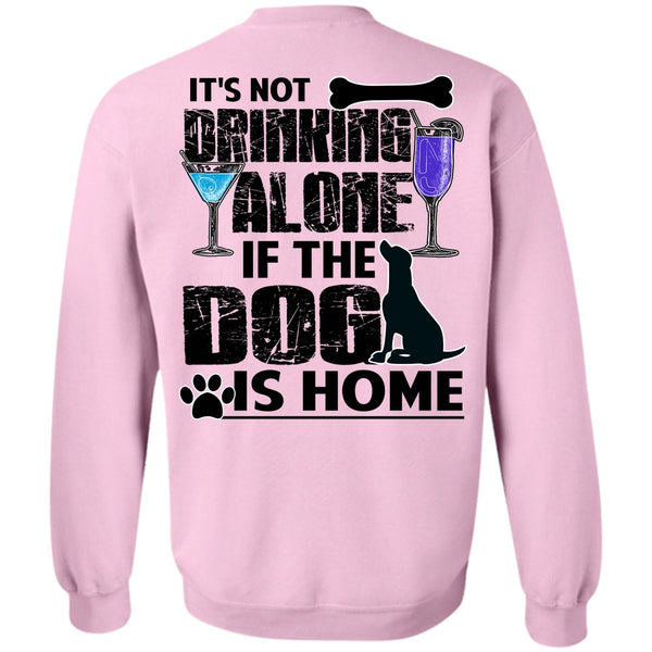 I Love My Dog T Shirt, The Dog Is Home Sweatshirt