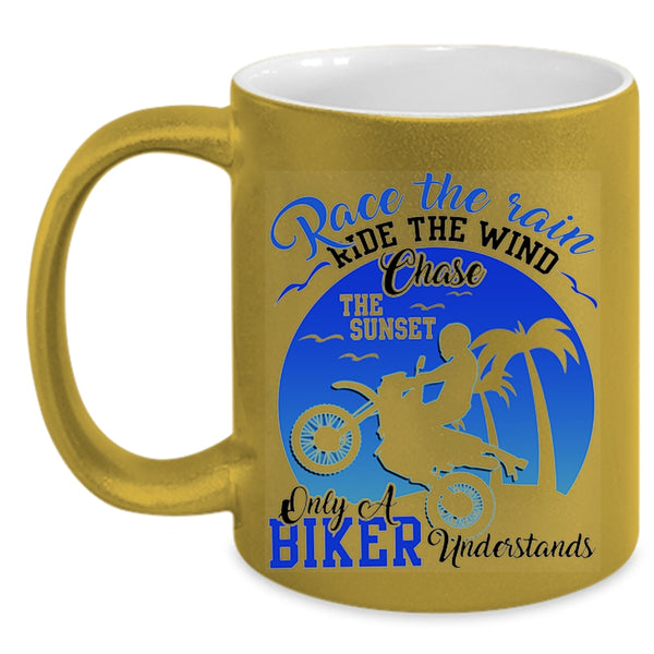 Only A Biker Understand Coffee Mug, Race The Rain Ride The Wind Accent Mug