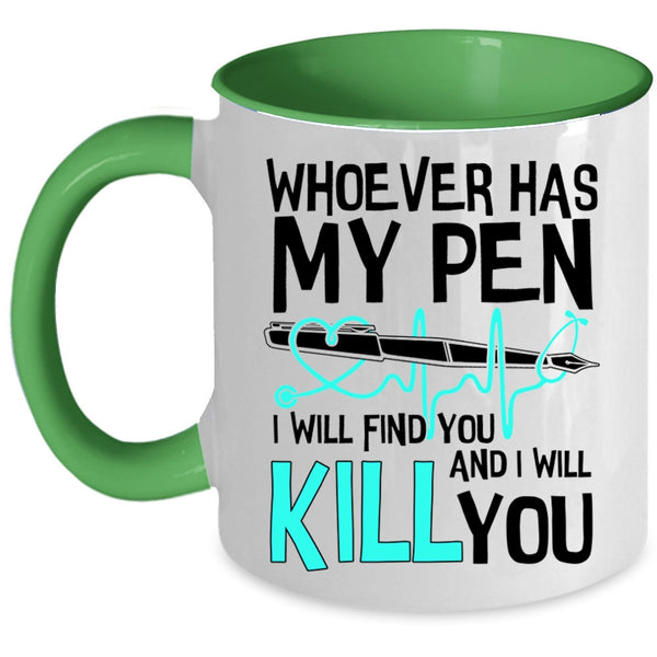 Cute Gift For Nurses Coffee Mug, Whoever Has My Pen Accent Mug