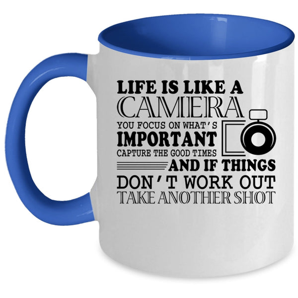 Cute Photographers Coffee Mug, Life Is Like A Camera Accent Mug
