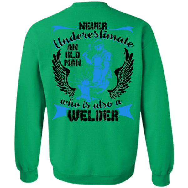 I Love Welding T Shirt, Old Man Who Is Also A Welder Sweatshirt