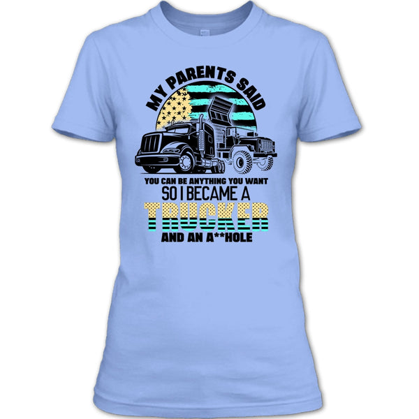 My Parents Said T Shirt, Coolest Trucker Ever T Shirt