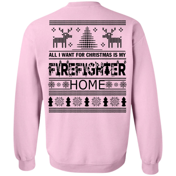Being A Firefighter T Shirt, I Want For Christmas Is My Firefighter Home Sweatshirt
