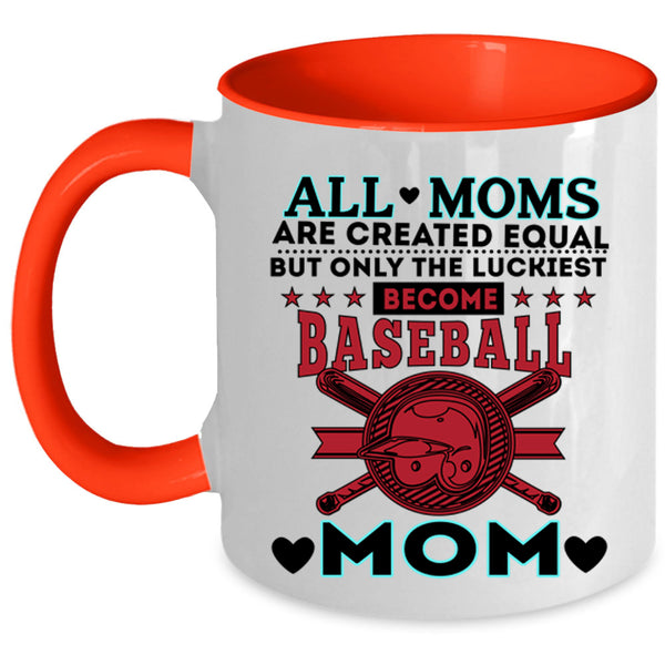 Cool Mom Coffee Mug, Only The Luckiest Become Baseball Mom Accent Mug