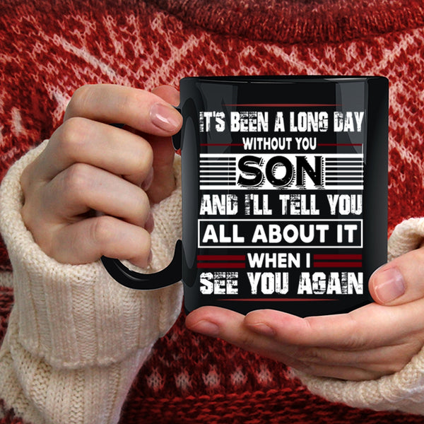 It's Been A Long Dad Without Son Coffee Mug, I Love My Son Coffee Cup