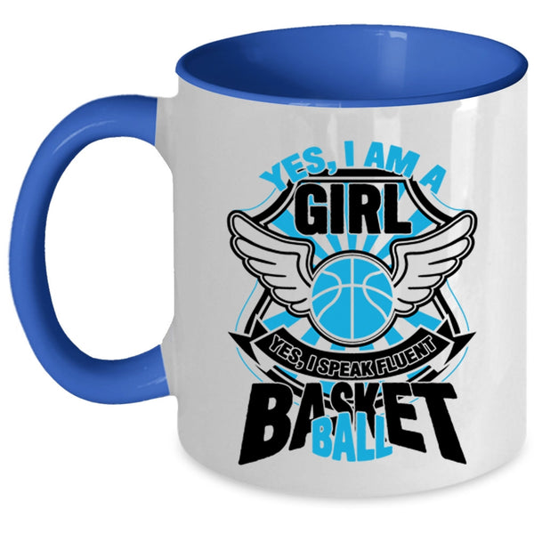 I Speak Fluent Basketball Coffee Mug, Yes I Am A Girl Accent Mug