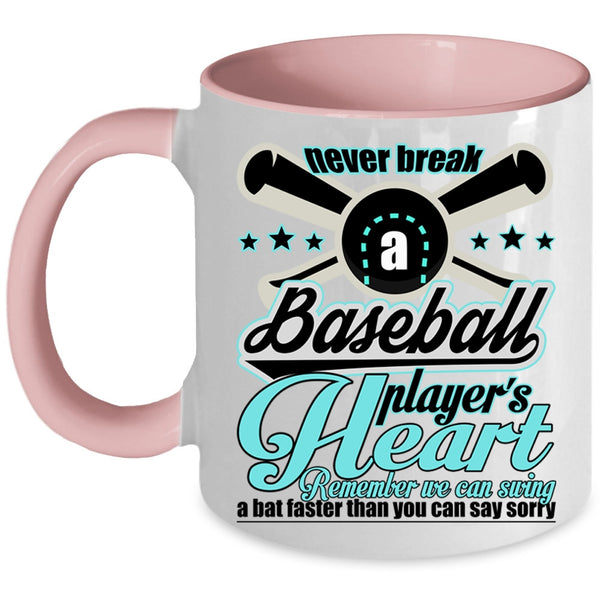 Cute Baseball Player Coffee Mug, Never Break A Baseball Player's Heart Accent Mug