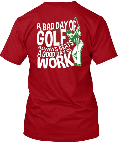 A Bad Day Of Golf T Shirt, Good Day Of Work T Shirt
