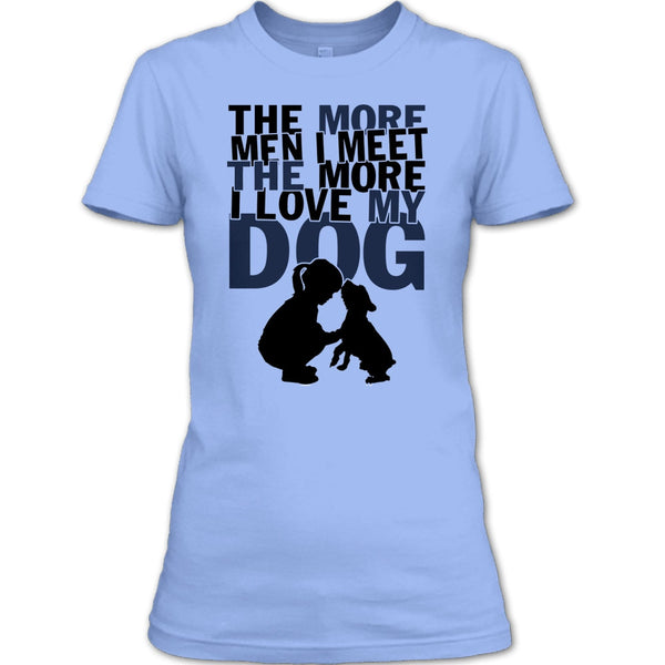 The More Men I Meet T Shirt, Coolest Dog Lover T Shirt
