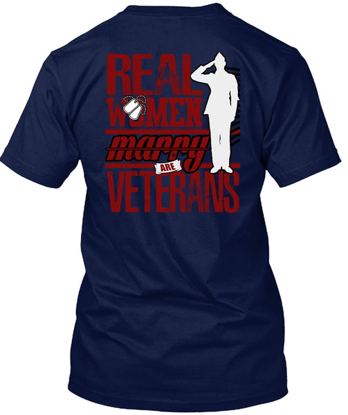Real Women Marry Are Veterans T Shirt, Being A Veteran T Shirt