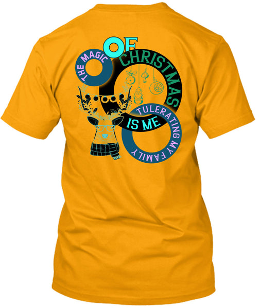 The Magic Of Christmas Is Me Tolerating My Family T Shirt, Winter Holiday T Shirt