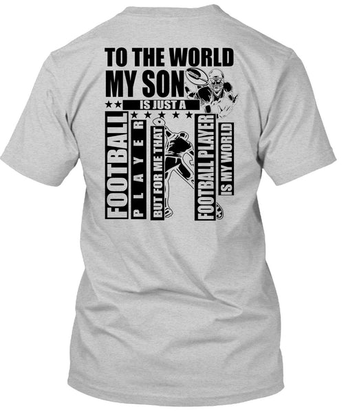 To The World My Son T Shirt, I Love Football T Shirt