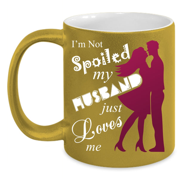 My Husband Just Loves Me Coffee Mug, Cute Love Coffee Cup