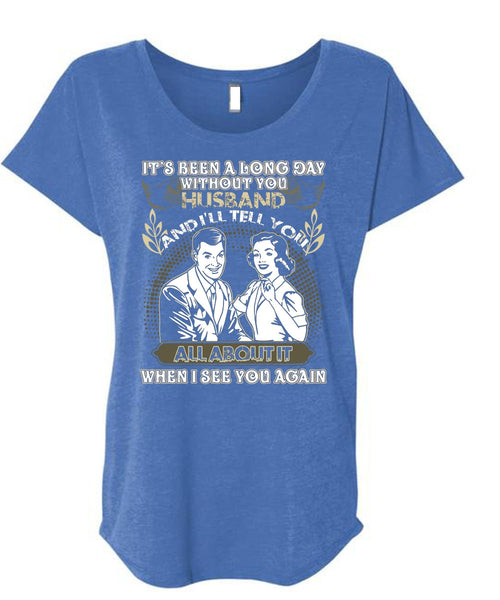 Long Day Without You Husband T Shirt, I See You Again T Shirt, Cool Shirt (Ladies' Triblend Dolman Sleeve)