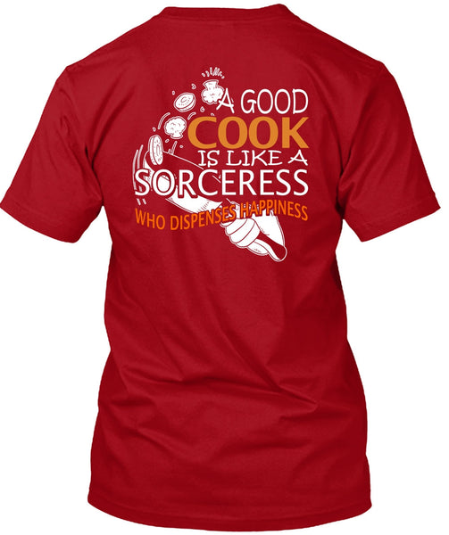 A Good Cook Is Like A Sorceress T Shirt, Being A Cooker T Shirt