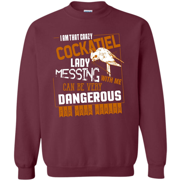 Messing With Me T Shirt, Cockatiel Lady Sweatshirt