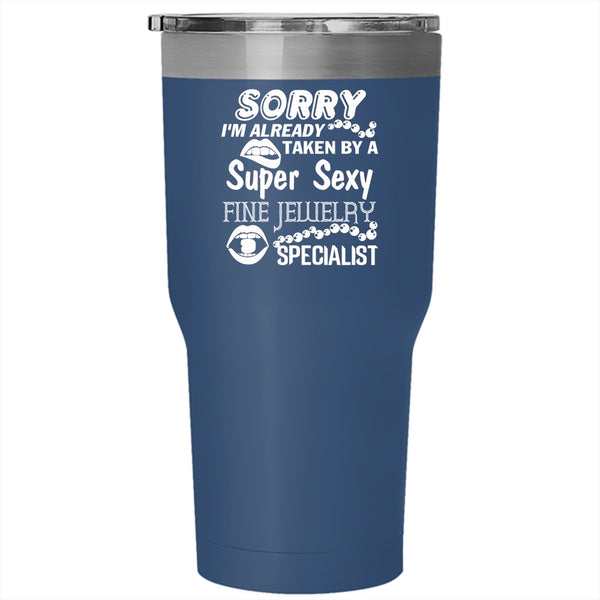 I'm Already Taken By A Fine Jewelry Specialist Tumbler 30 oz Stainless Steel, Marry Travel Mug