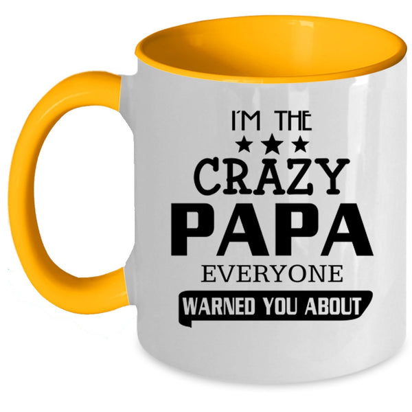 Everyone Warned You About Coffee Mug, I'm The Crazy Papa Accent Mug